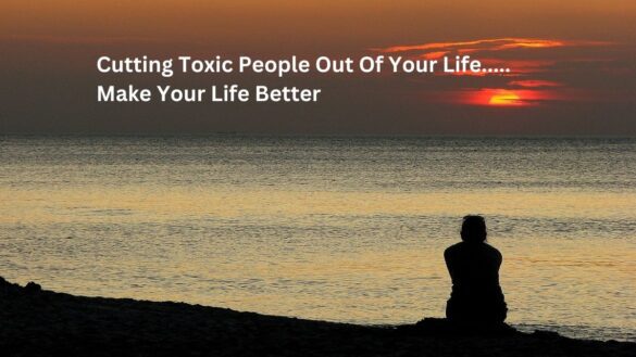 Cutting Toxic People Out Of Your Life..