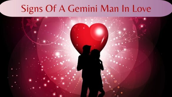 Signs OF A Gemini Man In Love